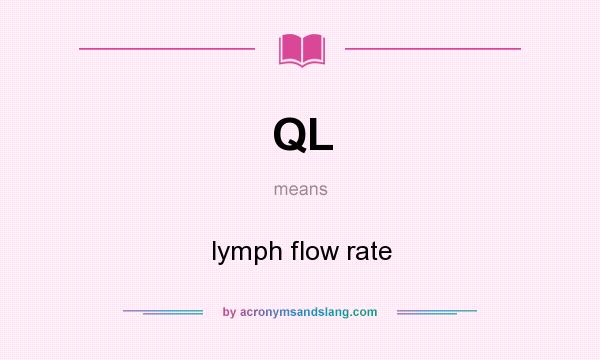 What does QL mean? It stands for lymph flow rate