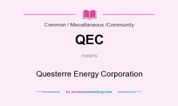 What does QEC mean? It stands for Questerre Energy Corporation