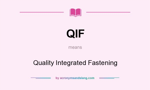 What does QIF mean? It stands for Quality Integrated Fastening
