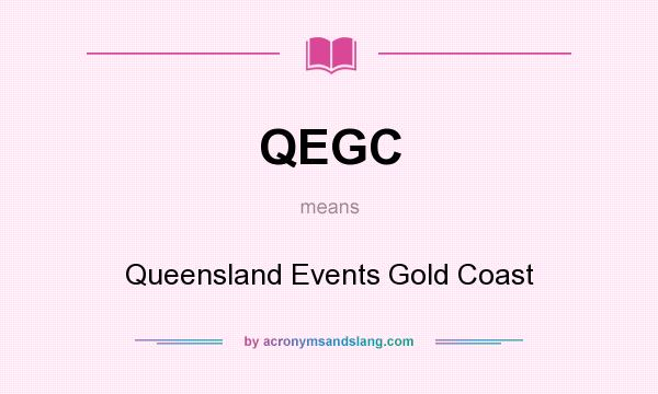 What does QEGC mean? It stands for Queensland Events Gold Coast
