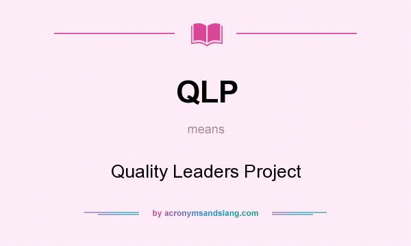 What does QLP mean? It stands for Quality Leaders Project