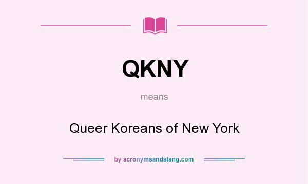 What does QKNY mean? It stands for Queer Koreans of New York
