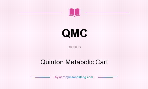 What does QMC mean? It stands for Quinton Metabolic Cart