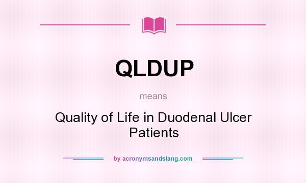 What does QLDUP mean? It stands for Quality of Life in Duodenal Ulcer Patients