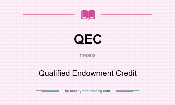 What does QEC mean? It stands for Qualified Endowment Credit