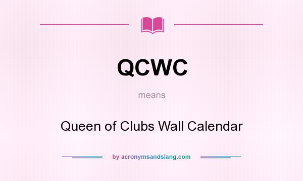 What does QCWC mean? It stands for Queen of Clubs Wall Calendar