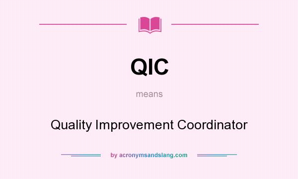 What does QIC mean? It stands for Quality Improvement Coordinator