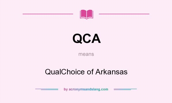 What does QCA mean? It stands for QualChoice of Arkansas