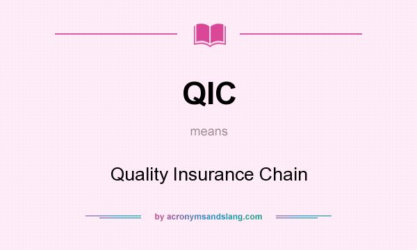 What does QIC mean? It stands for Quality Insurance Chain