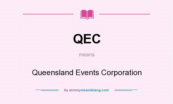 What does QEC mean? It stands for Queensland Events Corporation