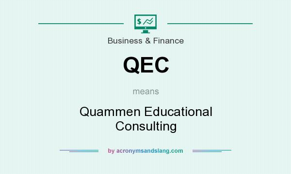 What does QEC mean? It stands for Quammen Educational Consulting
