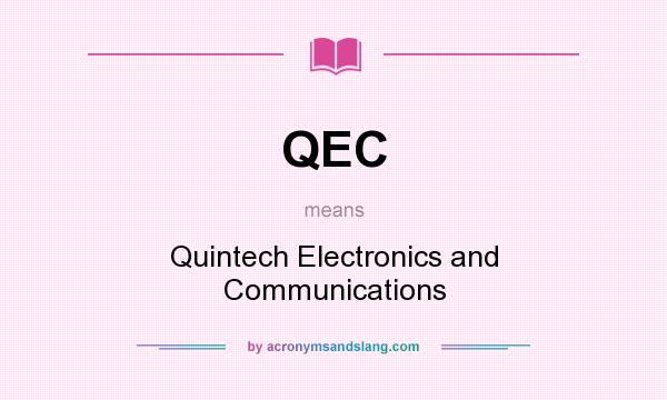 What does QEC mean? It stands for Quintech Electronics and Communications