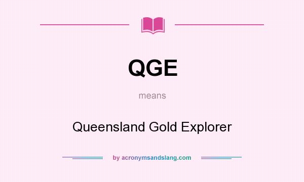 What does QGE mean? It stands for Queensland Gold Explorer