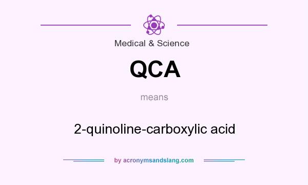 What does QCA mean? It stands for 2-quinoline-carboxylic acid