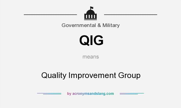 What does QIG mean? It stands for Quality Improvement Group