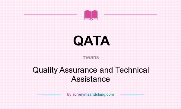What does QATA mean? It stands for Quality Assurance and Technical Assistance