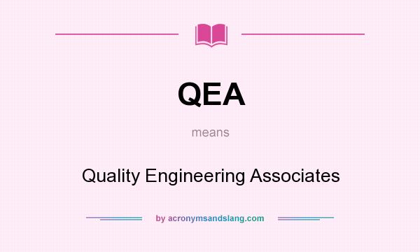 What does QEA mean? It stands for Quality Engineering Associates