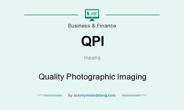 What does QPI mean? It stands for Quality Photographic Imaging
