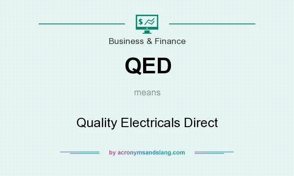 What does QED mean? It stands for Quality Electricals Direct