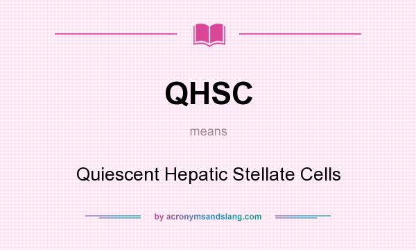 What does QHSC mean? It stands for Quiescent Hepatic Stellate Cells
