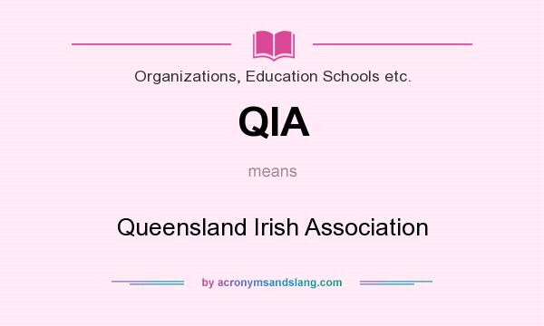 What does QIA mean? It stands for Queensland Irish Association