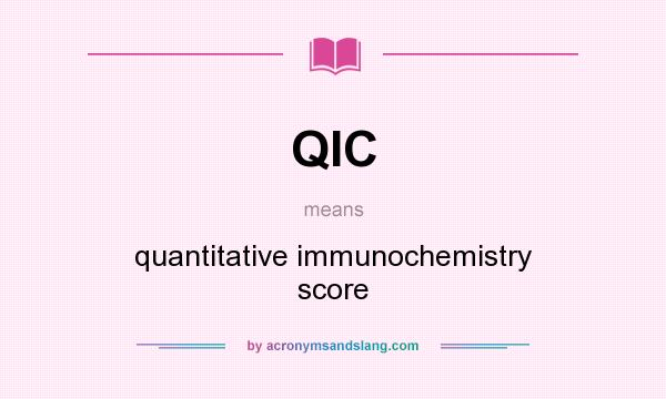 What does QIC mean? It stands for quantitative immunochemistry score
