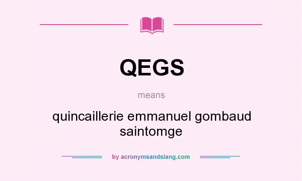 What does QEGS mean? It stands for quincaillerie emmanuel gombaud saintomge