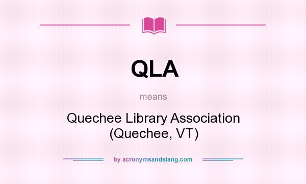 What does QLA mean? It stands for Quechee Library Association (Quechee, VT)