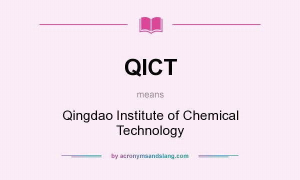 What does QICT mean? It stands for Qingdao Institute of Chemical Technology
