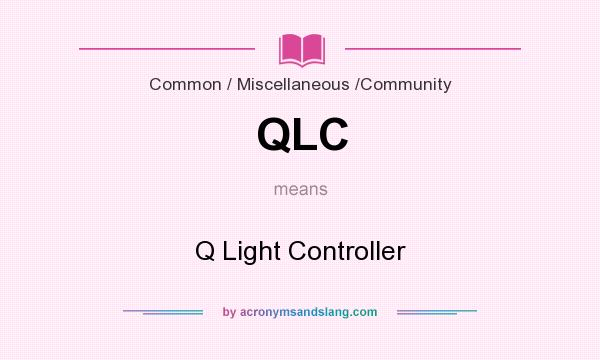 What does QLC mean? It stands for Q Light Controller