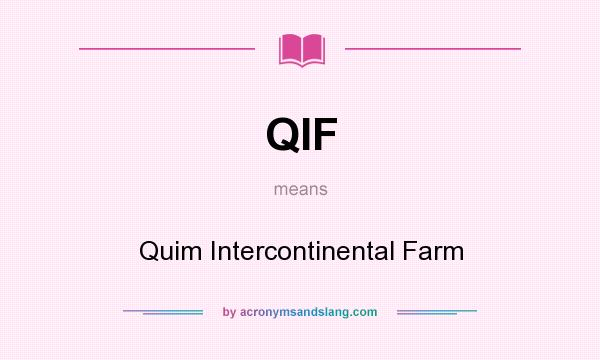 What does QIF mean? It stands for Quim Intercontinental Farm