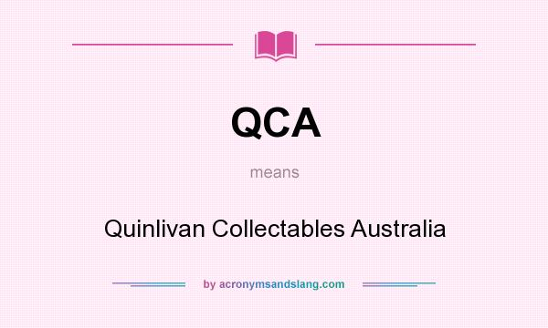 What does QCA mean? It stands for Quinlivan Collectables Australia