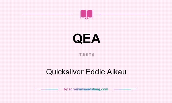 What does QEA mean? It stands for Quicksilver Eddie Aikau