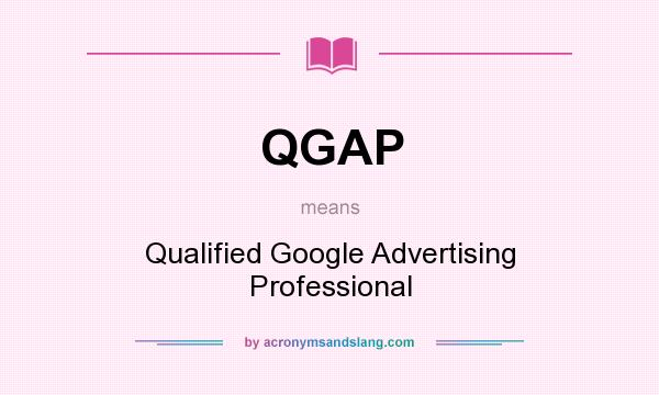 What does QGAP mean? It stands for Qualified Google Advertising Professional