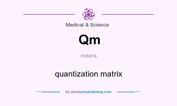 What does Qm mean? It stands for quantization matrix
