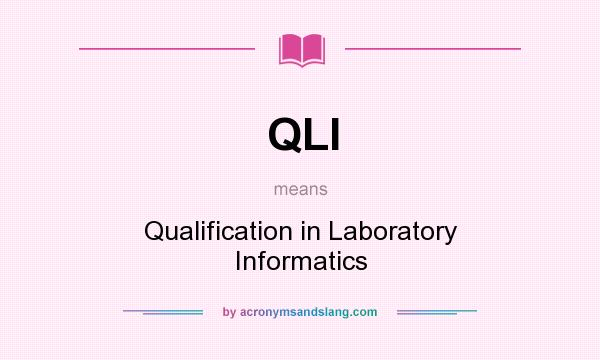What does QLI mean? It stands for Qualification in Laboratory Informatics
