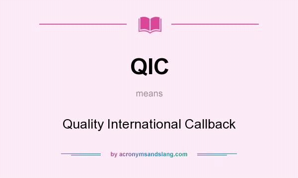 What does QIC mean? It stands for Quality International Callback