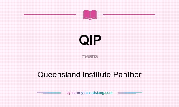What does QIP mean? It stands for Queensland Institute Panther