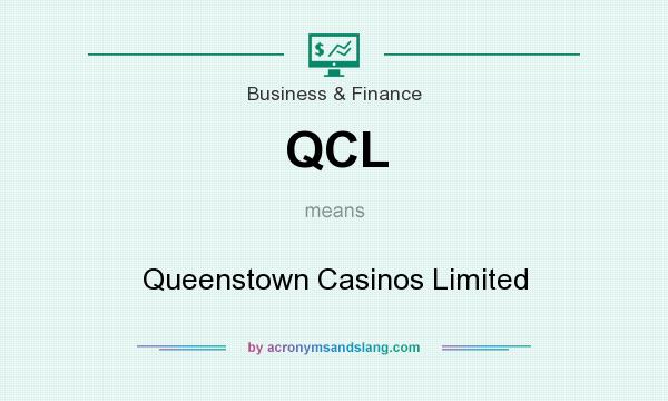 What does QCL mean? It stands for Queenstown Casinos Limited