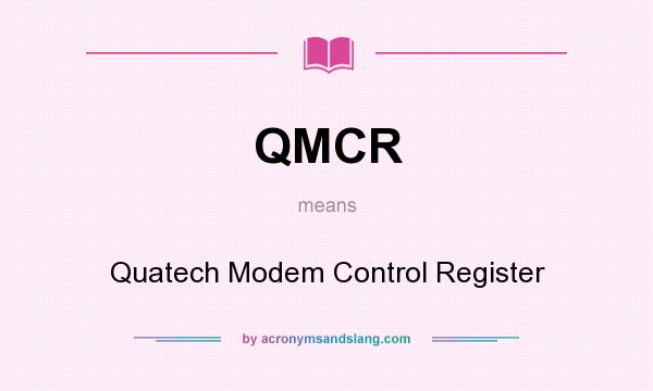 What does QMCR mean? It stands for Quatech Modem Control Register