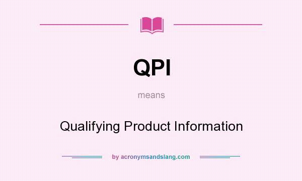 What does QPI mean? It stands for Qualifying Product Information