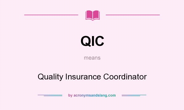 What does QIC mean? It stands for Quality Insurance Coordinator