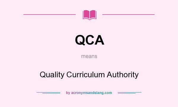What does QCA mean? It stands for Quality Curriculum Authority