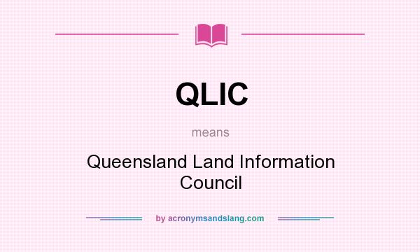 What does QLIC mean? It stands for Queensland Land Information Council