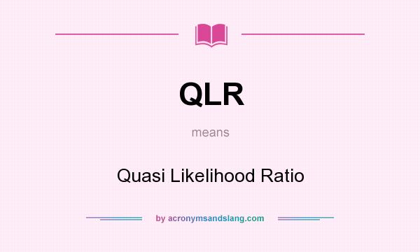 What does QLR mean? It stands for Quasi Likelihood Ratio