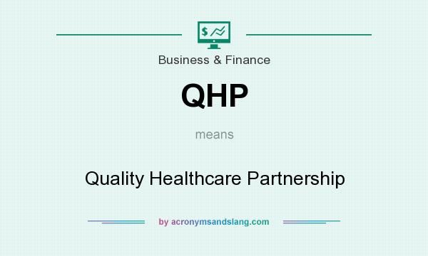 What does QHP mean? It stands for Quality Healthcare Partnership
