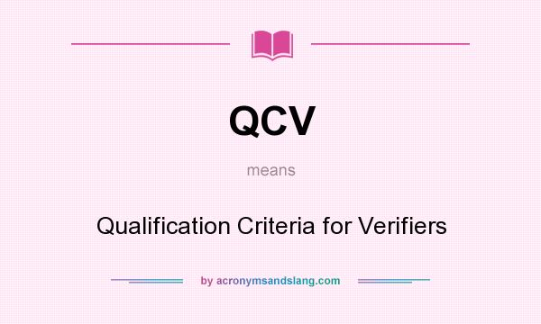 What does QCV mean? It stands for Qualification Criteria for Verifiers