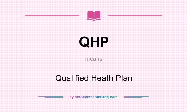 What does QHP mean? It stands for Qualified Heath Plan