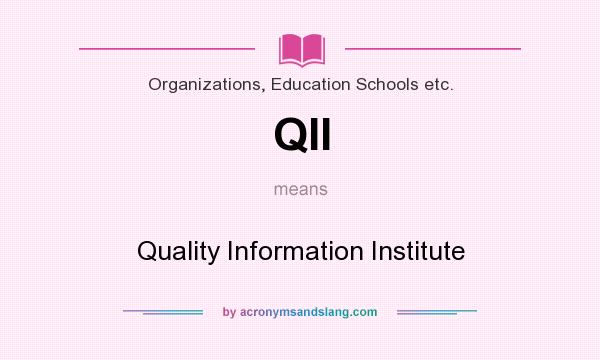 What does QII mean? It stands for Quality Information Institute