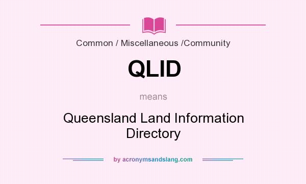 What does QLID mean? It stands for Queensland Land Information Directory
